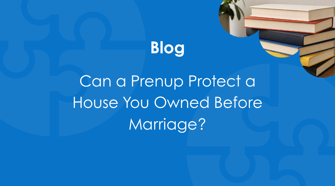 can a prenup protect a house you owned before marriage blog cover image